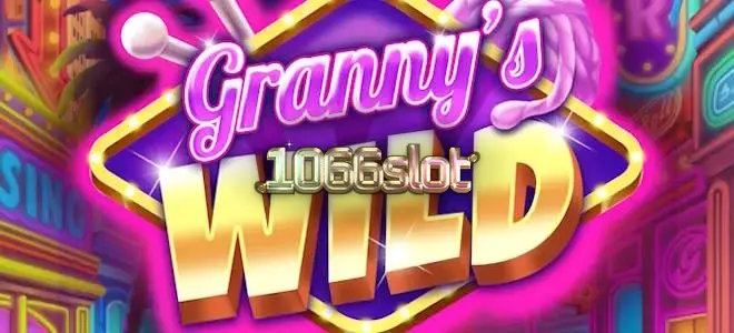 Tampilan visual slot Granny’s Wild dengan karakter nenek yang ceria
